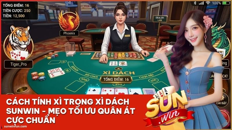 cach tinh xi trong xi dach - Cách Tính Xì Trong Xì Dách Sunwin - Mẹo Tối Ưu Quân Át Cực Chuẩn