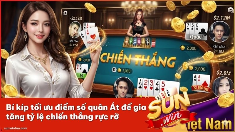 Nghệ thuật tối ưu điểm số quân Át để mang về những chiến thắng rực rỡ