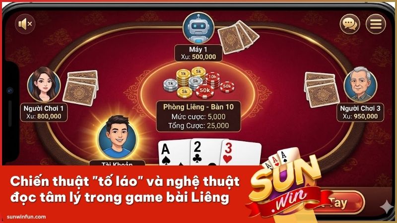 Tuyệt chiêu tố láo và nghệ thuật đọc tâm lý đối thủ khi chơi Liêng