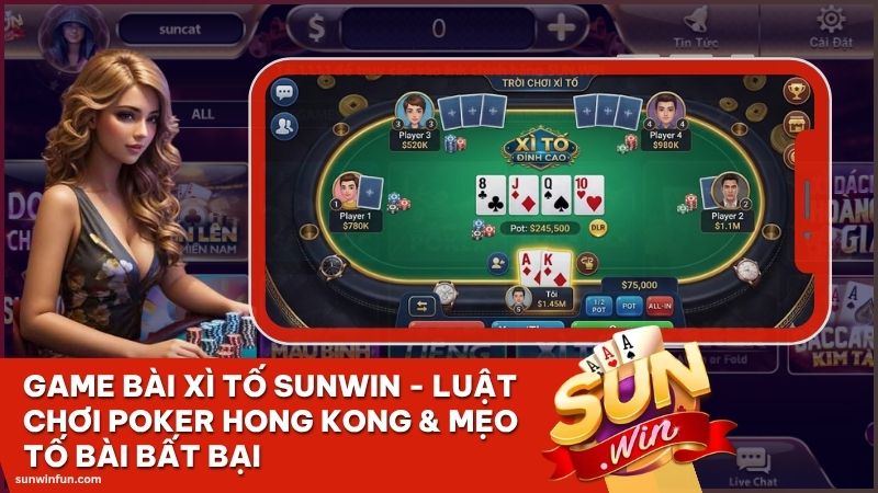 game bai xi to sunwin - Game bài Xì Tố Sunwin - Luật Chơi Poker Hong Kong & Mẹo Tố Bài Bất Bại