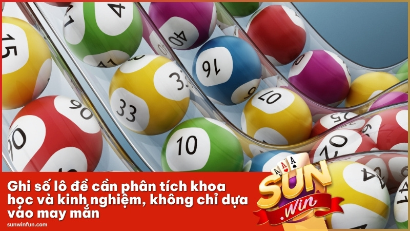 Ghi số lô đề cần phân tích khoa học và kinh nghiệm, không chỉ dựa vào may mắn