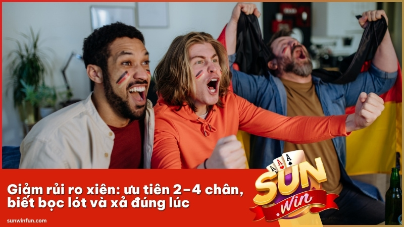 Giảm rủi ro xiên: ưu tiên 2–4 chân, biết bọc lót và xả đúng lúc.