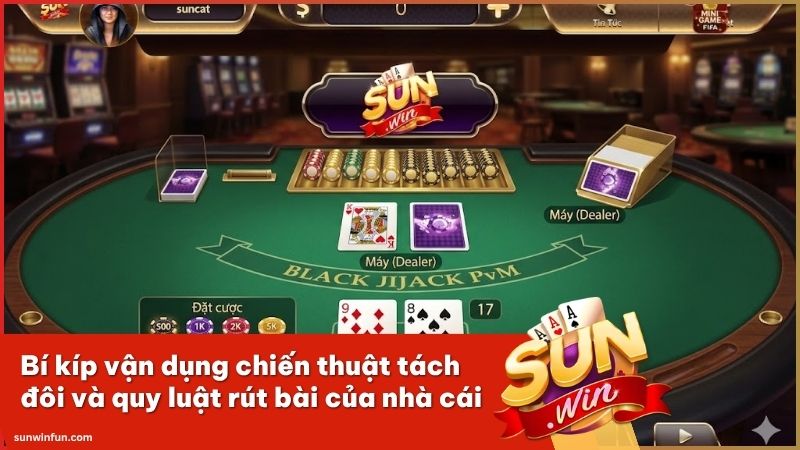 Trải nghiệm game bài Blackjack đẳng cấp với hệ thống đối soát tài chính tại Sunwin