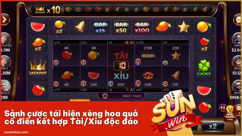 Sảnh cược tái hiện xèng hoa quả cổ điển kết hợp Tài/Xỉu độc đáo