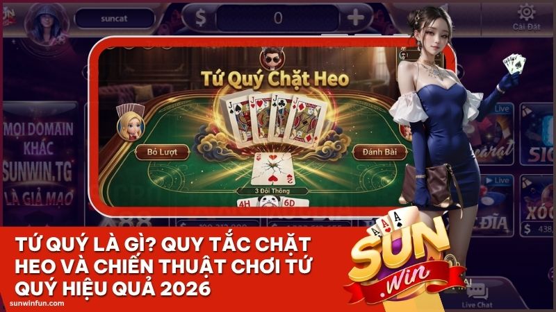 tu quy la gi sunwin - Tứ Quý Là Gì? Quy Tắc Chặt Heo Và Chiến Thuật Chơi Tứ Quý Hiệu Quả 2026