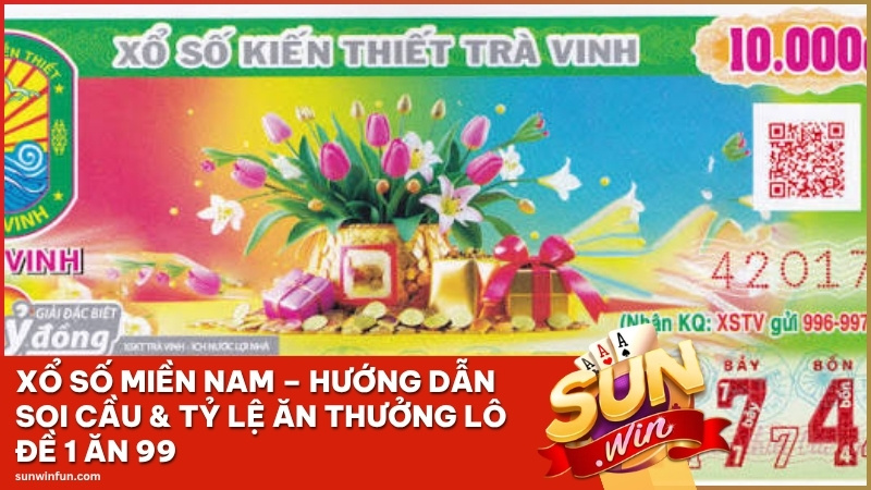 Xổ Số Miền Nam – Hướng Dẫn Soi Cầu & Tỷ Lệ Ăn Thưởng Lô Đề 1 Ăn 99
